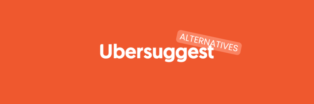 Ubersuggest alternatives